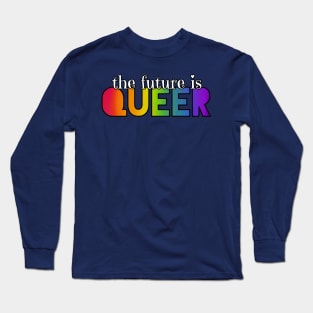 The Future is Queer Long Sleeve T-Shirt